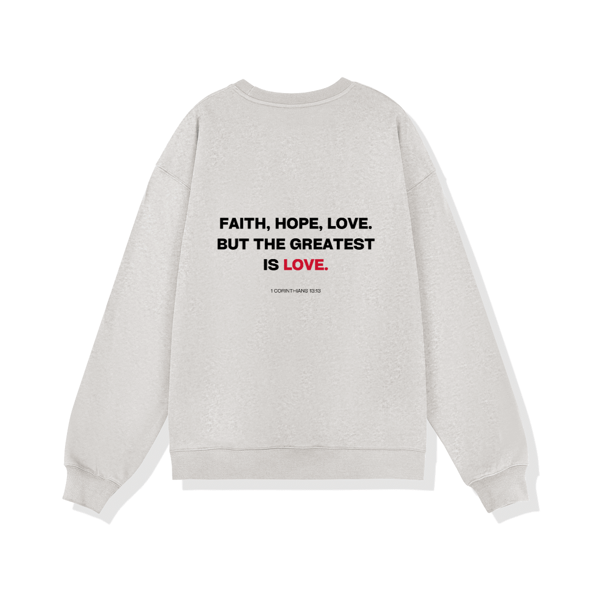 FAITH HOPE LOVE CREWNECK - COMMANDMENTS