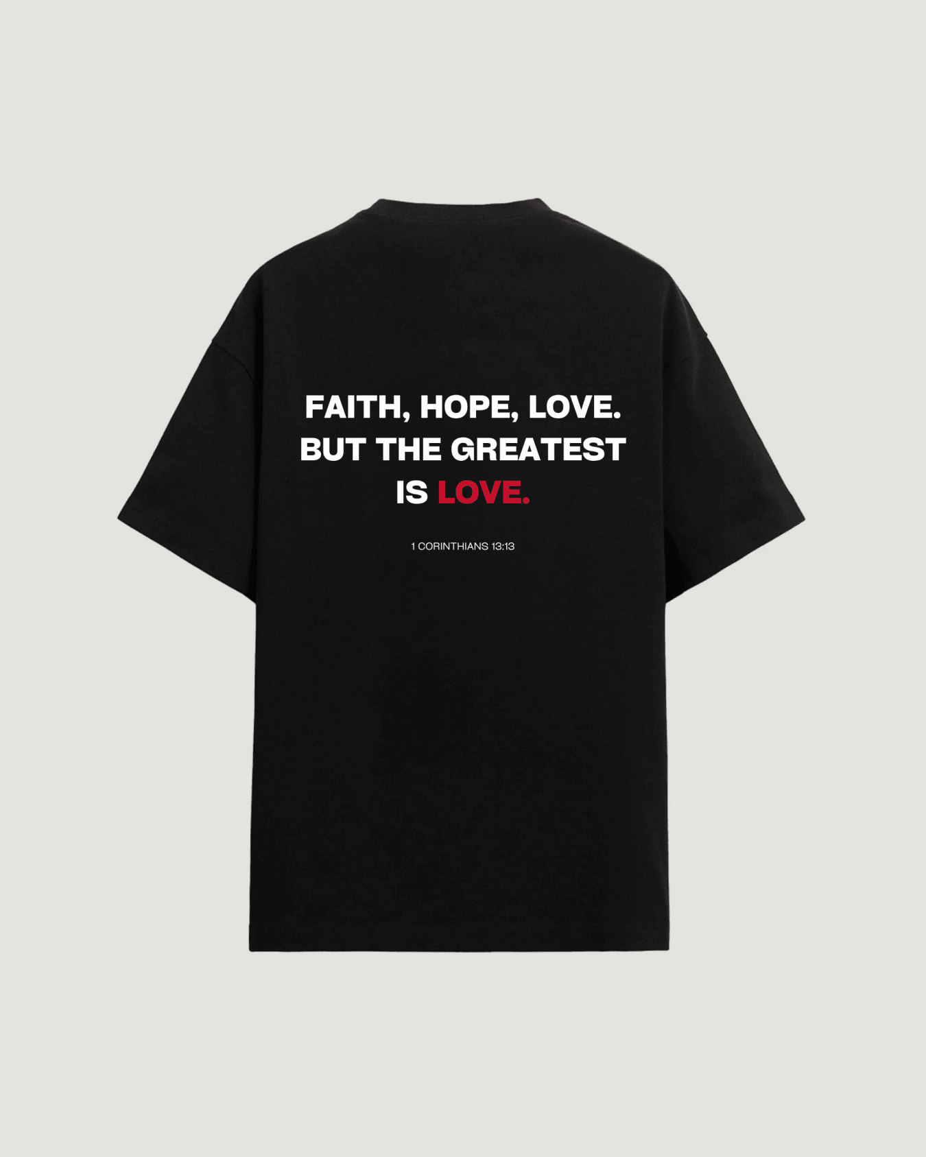 FAITH HOPE LOVE T - SHIRT - COMMANDMENTS